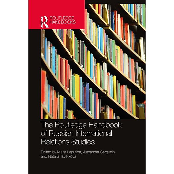 The Routledge Handbook of Russian International Relations Studies