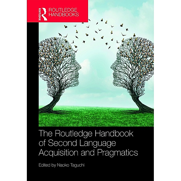 The Routledge Handbook of Second Language Acquisition and Pragmatics