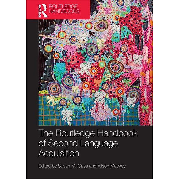 The Routledge Handbook of Second Language Acquisition / Routledge Handbooks in Applied Linguistics