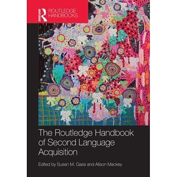 The Routledge Handbook of Second Language Acquisition, Susan M. Gass, Alison Mackey