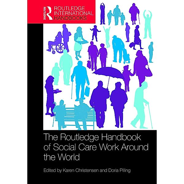The Routledge Handbook of Social Care Work Around the World, Karen Christensen, Doria Pilling