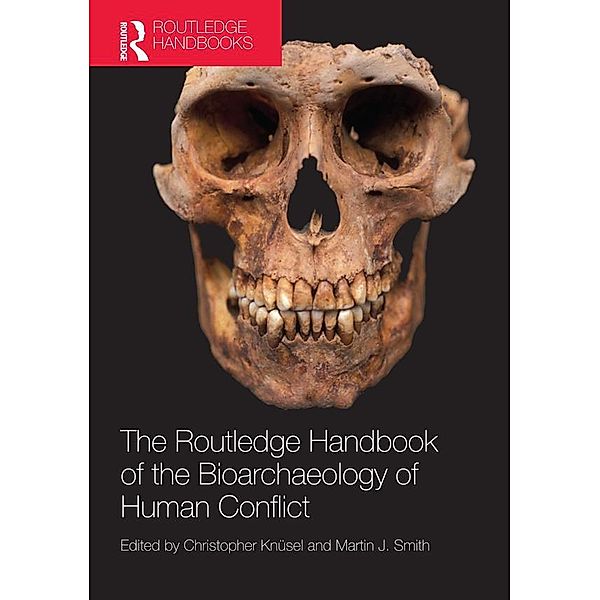 The Routledge Handbook of the Bioarchaeology of Human Conflict