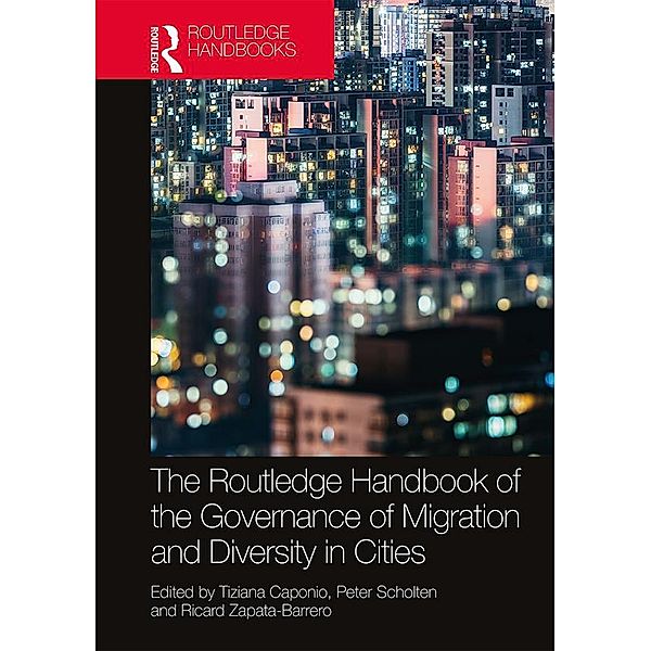 The Routledge Handbook of the Governance of Migration and Diversity in Cities