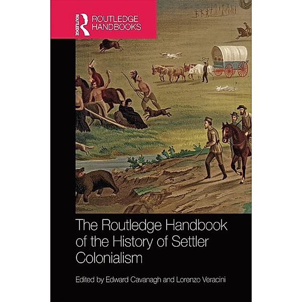 The Routledge Handbook of the History of Settler Colonialism