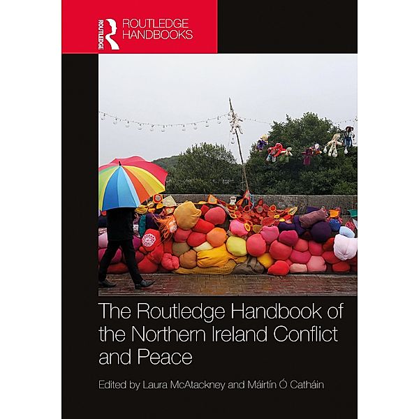 The Routledge Handbook of the Northern Ireland Conflict and Peace