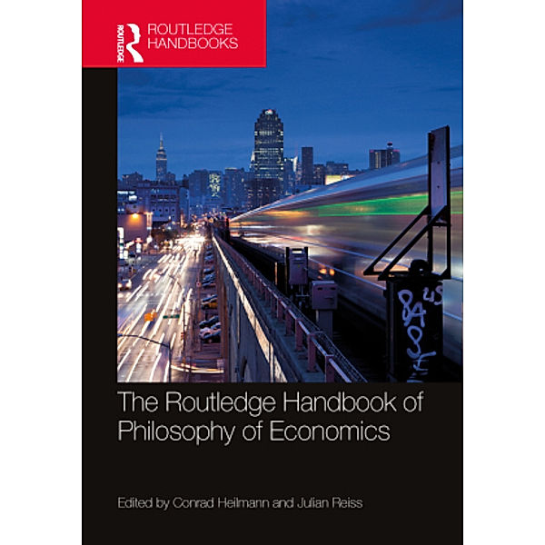 The Routledge Handbook of the Philosophy of Economics, Conrad Heilmann, Julian Reiss