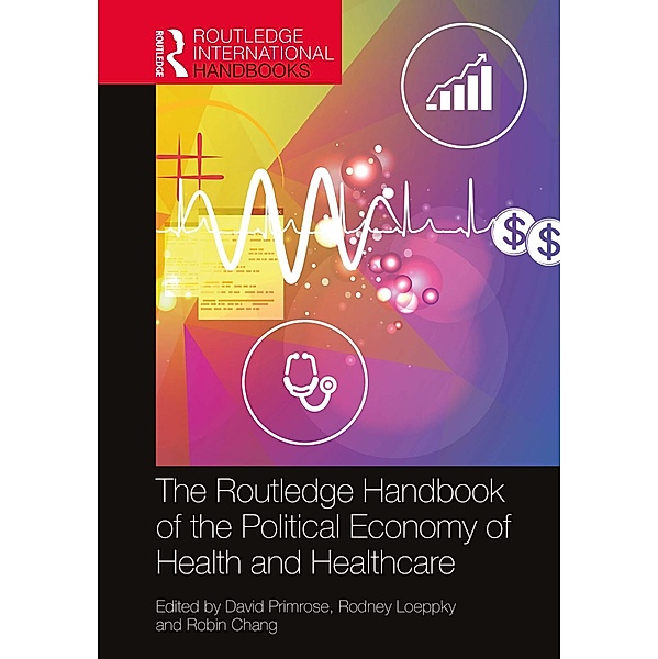 The Routledge Handbook of the Political Economy of Health and Healthcare