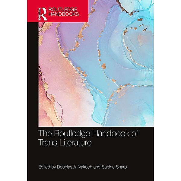 The Routledge Handbook of Trans Literature