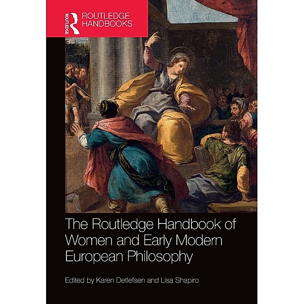 The Routledge Handbook of Women and Early Modern European Philosophy