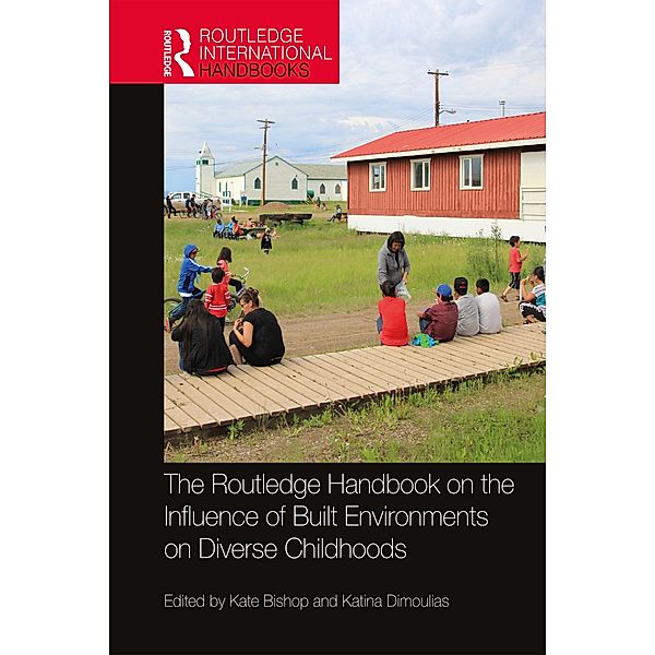 The Routledge Handbook on the Influence of Built Environments on Diverse Childhoods