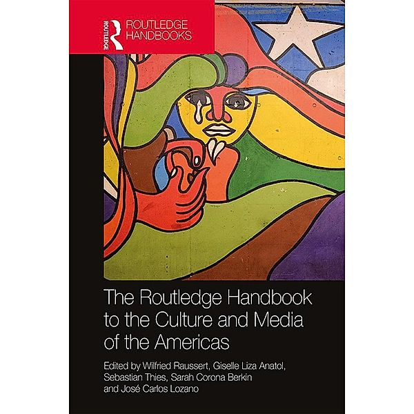 The Routledge Handbook to the Culture and Media of the Americas