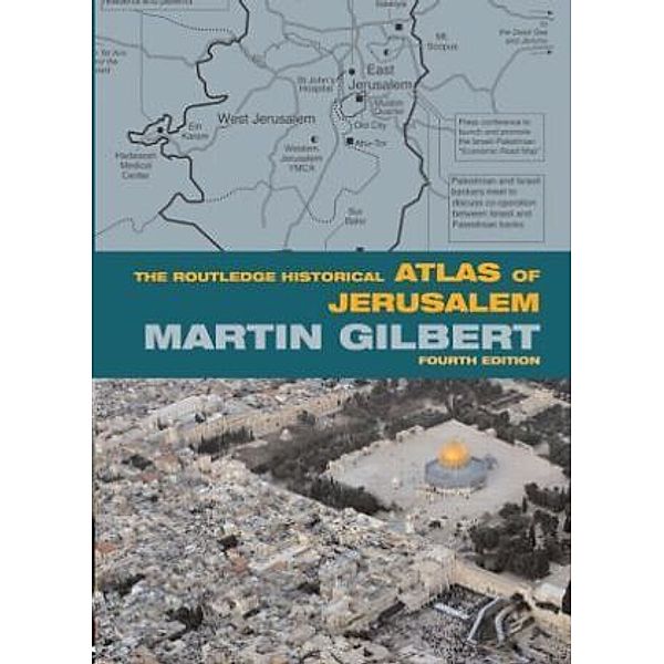 The Routledge Historical Atlas of Jerusalem, Martin Gilbert