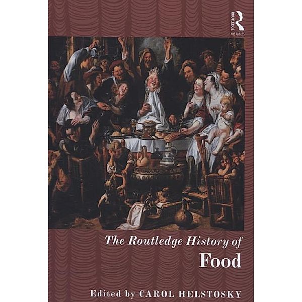 The Routledge History of Food, Carol Helstosky