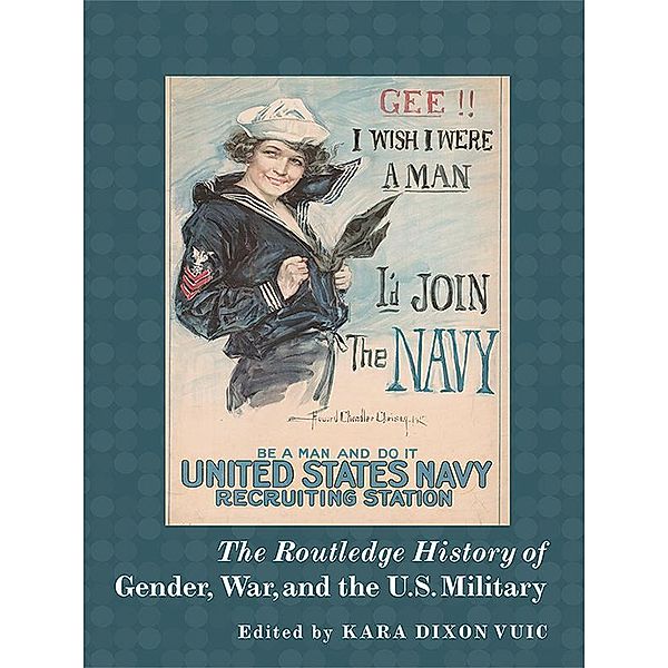 The Routledge History of Gender, War, and the U.S. Military