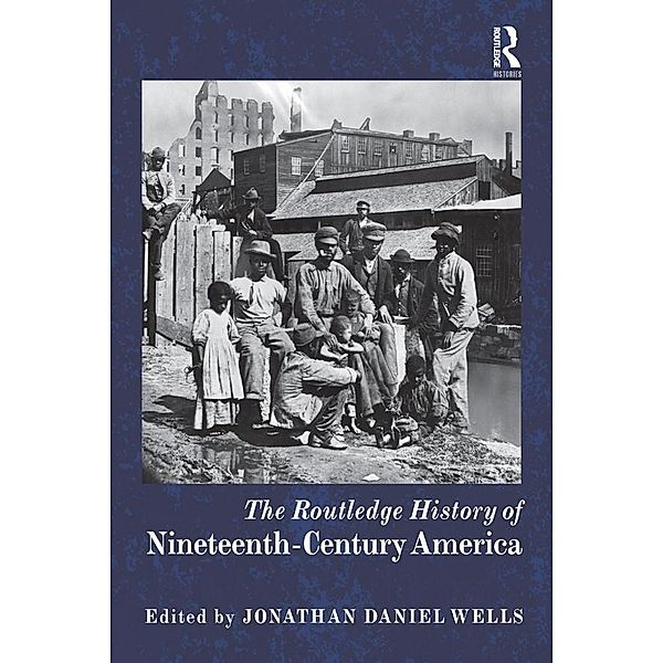 The Routledge History of Nineteenth-Century America