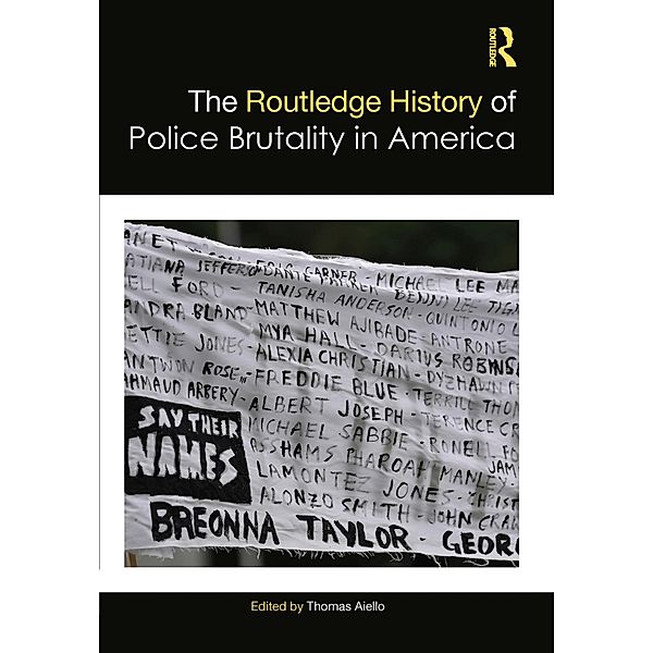 The Routledge History of Police Brutality in America