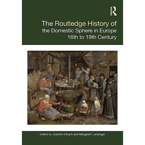 The Routledge History of the Domestic Sphere in Europe