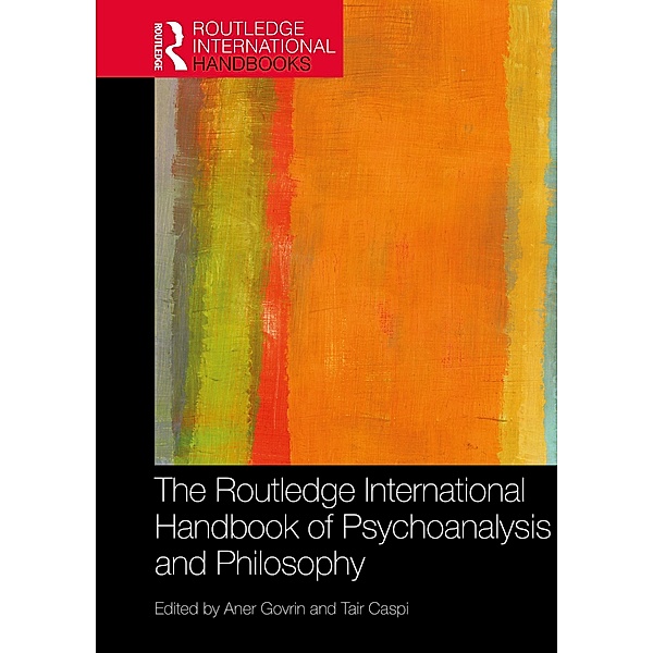 The Routledge International Handbook of Psychoanalysis and Philosophy