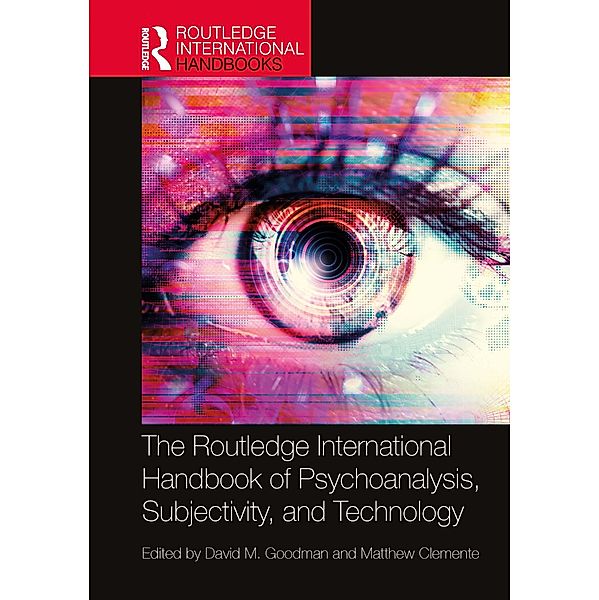 The Routledge International Handbook of Psychoanalysis, Subjectivity, and Technology