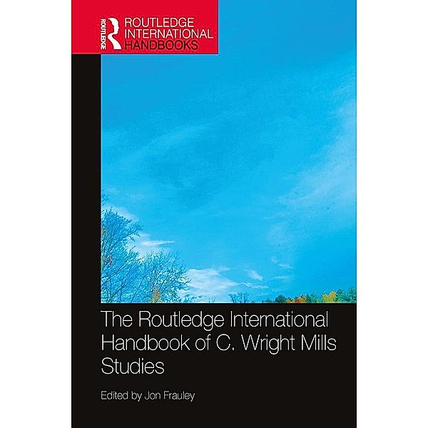 The Routledge International Handbook of C. Wright Mills Studies