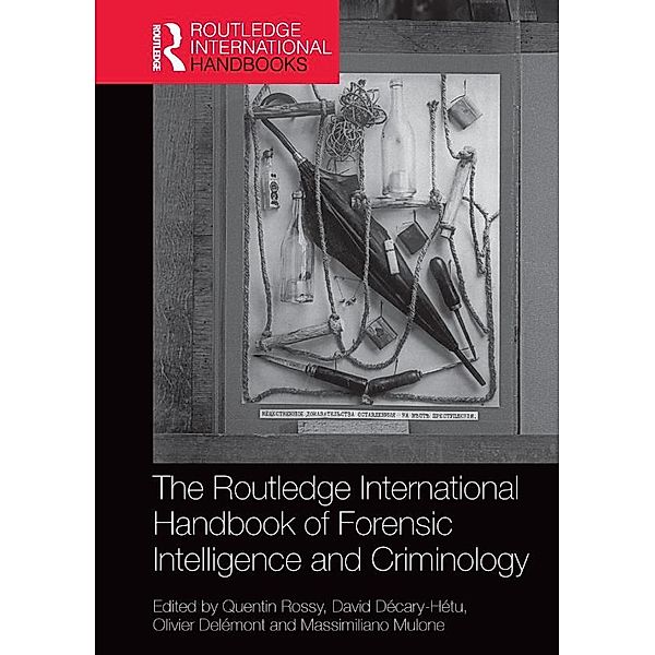 The Routledge International Handbook of Forensic Intelligence and Criminology