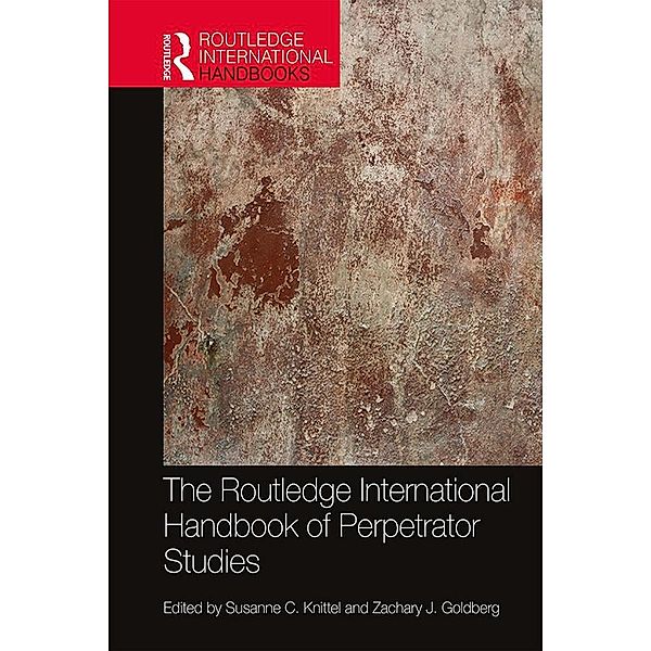 The Routledge International Handbook of Perpetrator Studies