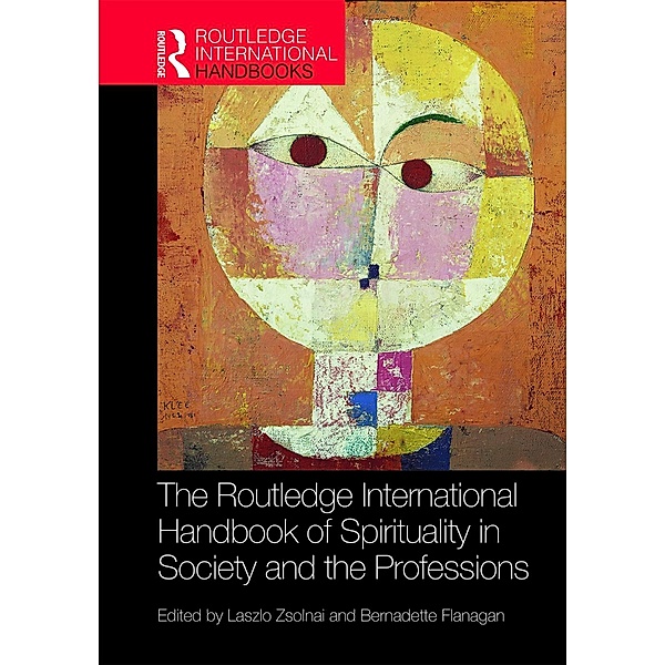 The Routledge International Handbook of Spirituality in Society and the Professions