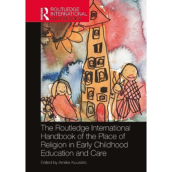 The Routledge International Handbook of the Place of Religion in Early Childhood Education and Care
