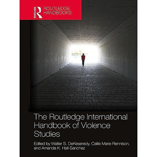 The Routledge International Handbook of Violence Studies