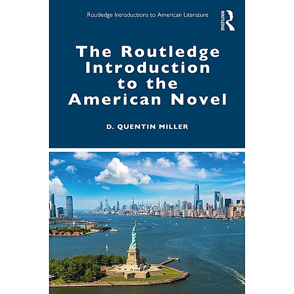 The Routledge Introduction to the American Novel, D. Quentin Miller