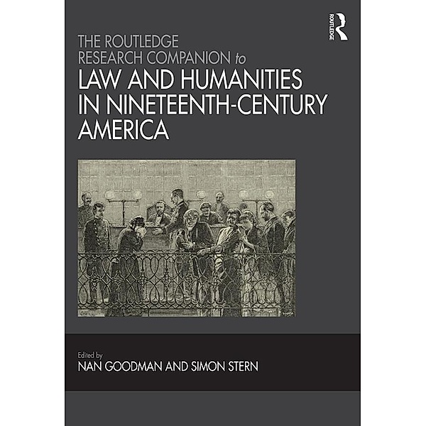 The Routledge Research Companion to Law and Humanities in Nineteenth-Century America, Nan Goodman, Simon Stern