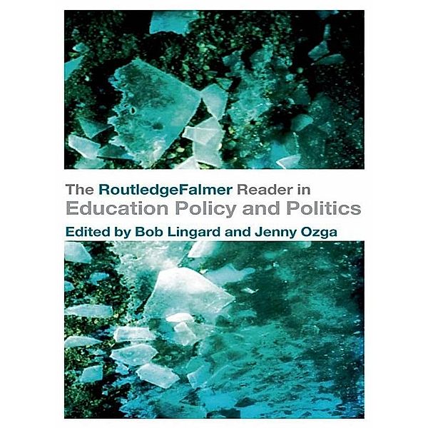 The RoutledgeFalmer Reader in Education Policy and Politics