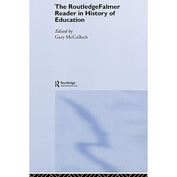 The RoutledgeFalmer Reader in the History of Education