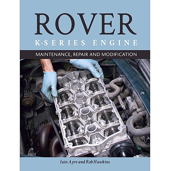 The Rover K-Series Engine, Iain Ayre, Rob Hawkins