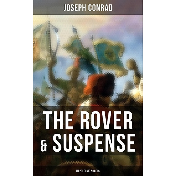 The Rover & Suspense (Napoleonic Novels), Joseph Conrad