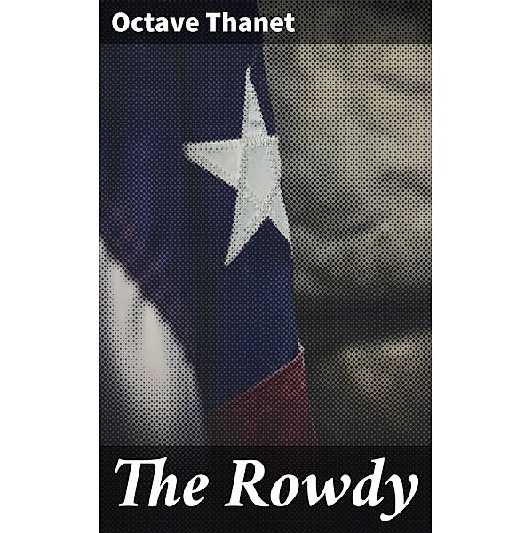 The Rowdy, Octave Thanet