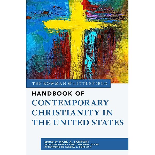 The Rowman & Littlefield Handbook of Contemporary Christianity in the United States / The Rowman & Littlefield Handbook Series