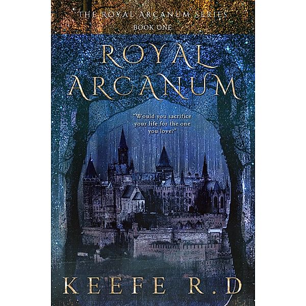 The Royal Arcanum Series: Royal Arcanum, Keefe R.D