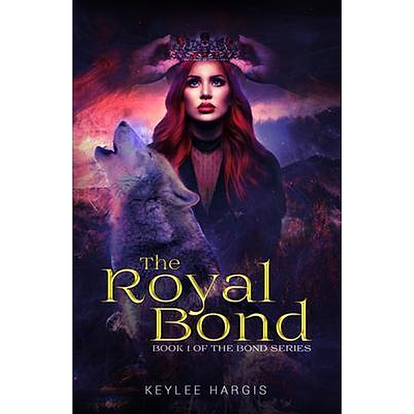 The Royal Bond / The Bond Series Bd.1, Keylee C Hargis