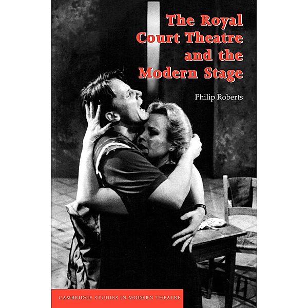 The Royal Court Theatre and the Modern Stage, Philip Roberts