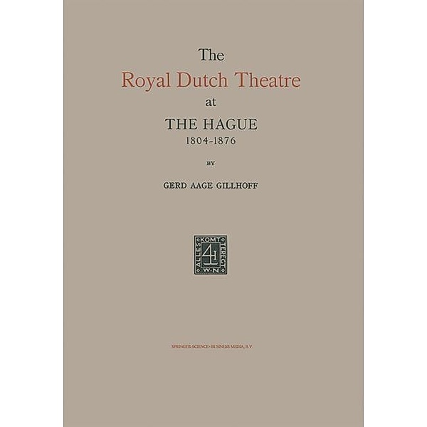 The Royal Dutch Theatre at the Hague 1804-1876, Gerd Aage Gillhoff