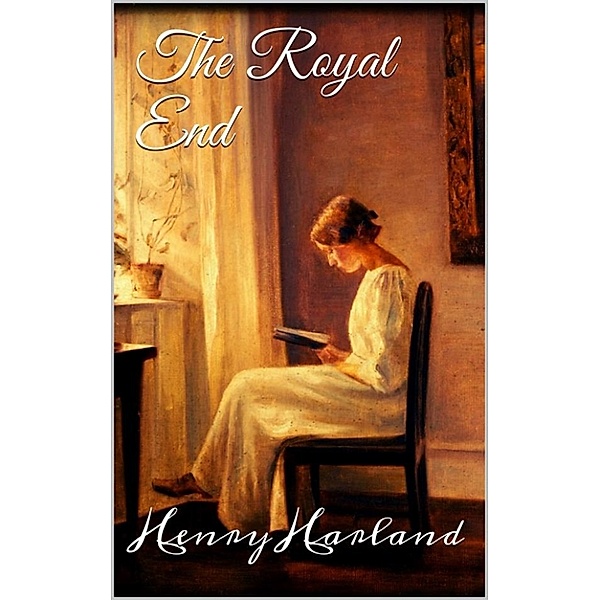 The Royal End, Henry Harland