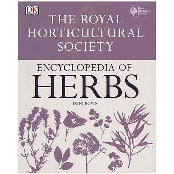 The Royal Horticultural Society Encyclopedia of Herbs, Deni Bown