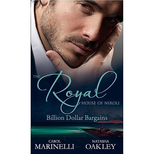 The Royal House of Niroli: Billion Dollar Bargains: Bought by the Billionaire Prince / The Tycoon's Princess Bride, Carol Marinelli, Natasha Oakley