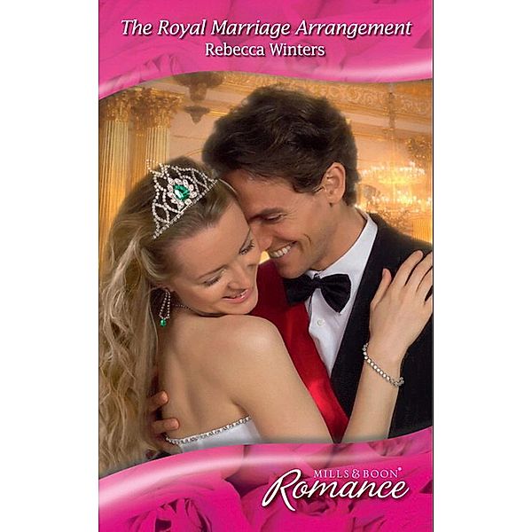 The Royal Marriage Arrangement (Mills & Boon Romance) (The Royal House of Savoy, Book 1), Rebecca Winters