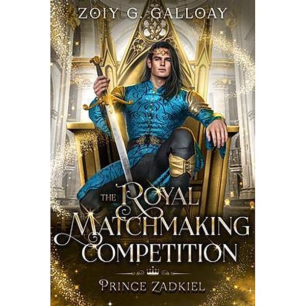 The Royal Matchmaking Competition / The Royal Matchmaking Competition Series Bd.2, Zoiy Galloay