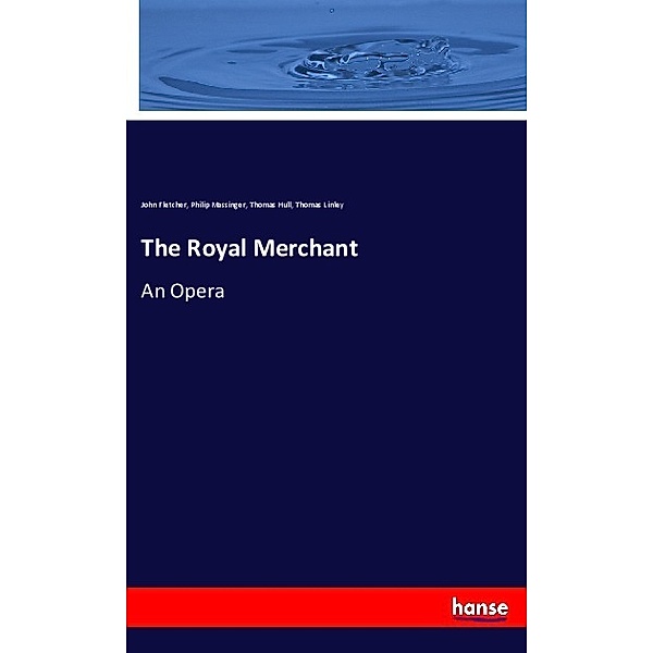 The Royal Merchant, John Fletcher, Philip Massinger, Thomas Hull, Thomas Linley