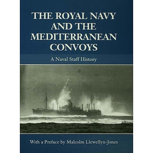 The Royal Navy and the Mediterranean Convoys