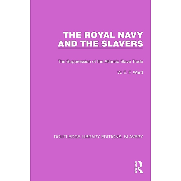 The Royal Navy and the Slavers, W. E. F. Ward