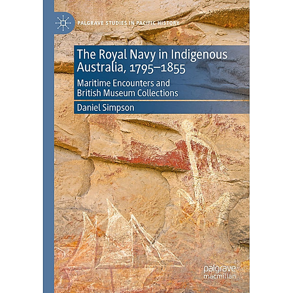 The Royal Navy in Indigenous Australia, 1795-1855, Daniel Simpson